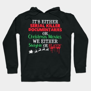 It’s either a serial killer documentaries or Christmas movies Hoodie
